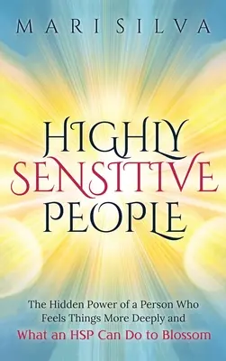 Wysoce wrażliwi ludzie: The Hidden Power Of A Person Who Feels Things More Deeply And What AN HSP Can Do To Thrive Instead Of Just Survive: Ukryta moc osoby, która czuje rzeczy głębiej i co może zrobić HSP, aby prosperować, a nie tylko przetrwać - Highly Sensitive People: The Hidden Power Of A Person Who Feels Things More Deeply And What AN HSP Can Do To Thrive Instead Of Just Survive