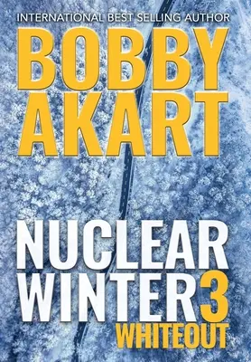 Nuclear Winter Whiteout: Postapokaliptyczny thriller o przetrwaniu - Nuclear Winter Whiteout: Post Apocalyptic Survival Thriller