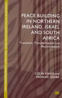 Budowanie pokoju w Irlandii Północnej, Izraelu i Afryce Południowej: Przejście, transformacja i pojednanie - Peace Building in Northern Ireland, Israel and South Africa: Transition, Transformation and Reconciliation