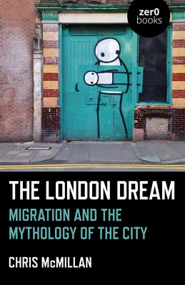 Londyński sen: Migracja i mitologia miasta - The London Dream: Migration and the Mythology of the City