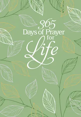 365 dni modlitwy o życie: Codzienne nabożeństwo modlitewne - 365 Days of Prayer for Life: Daily Prayer Devotional