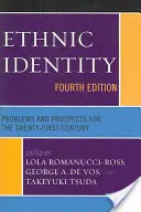 Tożsamość etniczna: Problemy i perspektywy dwudziestego pierwszego wieku, wydanie czwarte - Ethnic Identity: Problems and Prospects for the Twenty-first Century, Fourth Edition