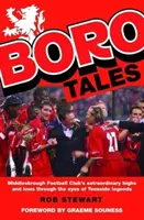 Boro Tales - Czyny piłkarskich bohaterów z Teesside - Boro Tales - Football Heroes' Teesside Deeds