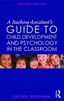 Przewodnik asystenta nauczyciela po rozwoju dziecka i psychologii w klasie - A Teaching Assistant's Guide to Child Development and Psychology in the Classroom