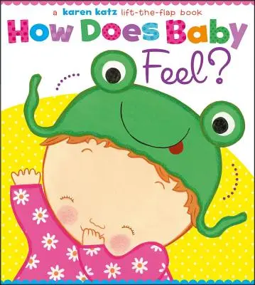 Jak się czuje dziecko? A Karen Katz Lift-The-Flap Book - How Does Baby Feel?: A Karen Katz Lift-The-Flap Book