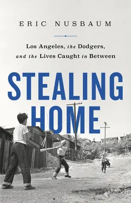Kradzież domu: Los Angeles, Dodgersi i życie pomiędzy nimi - Stealing Home: Los Angeles, the Dodgers, and the Lives Caught in Between