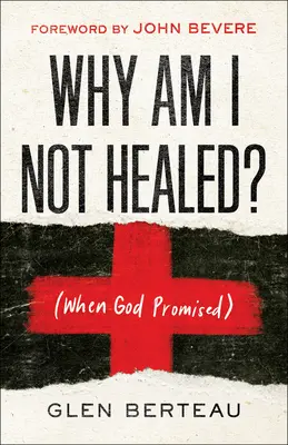 Dlaczego nie jestem uzdrowiony? (Kiedy Bóg obiecał) - Why Am I Not Healed?: (When God Promised)