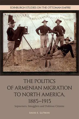 Polityka migracji Ormian do Ameryki Północnej w latach 1885-1915: Migranci, przemytnicy i wątpliwi obywatele - The Politics of Armenian Migration to North America, 1885-1915: Migrants, Smugglers and Dubious Citizens