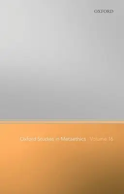 Oksfordzkie studia nad metaetyką, tom 16 - Oxford Studies in Metaethics Volume 16