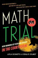 Math on Trial: Jak liczby są wykorzystywane i nadużywane na sali sądowej - Math on Trial: How Numbers Get Used and Abused in the Courtroom