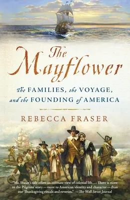 The Mayflower: Rodziny, podróż i założenie Ameryki - The Mayflower: The Families, the Voyage, and the Founding of America