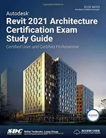 Podręcznik do egzaminu certyfikacyjnego Autodesk Revit 2021 Architecture - Autodesk Revit 2021 Architecture Certification Exam Study Guide