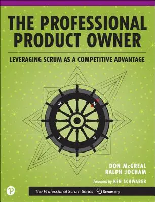 Profesjonalny Właściciel Produktu: Wykorzystanie Scruma jako przewagi konkurencyjnej - The Professional Product Owner: Leveraging Scrum as a Competitive Advantage