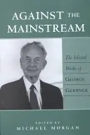 Against the Mainstream: Wybrane prace George'a Gerbnera - Against the Mainstream: Selected Works of George Gerbner