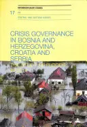 Zarządzanie kryzysowe w Bośni i Hercegowinie, Chorwacji i Serbii: Studium powodzi w 2014 r. - Crisis Governance in Bosnia and Herzegovina, Croatia and Serbia: The Study of Floods in 2014