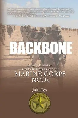 Kręgosłup: Historia, tradycje i lekcje przywództwa podoficerów piechoty morskiej - Backbone: History, Traditions, and Leadership Lessons of Marine Corps NCOs