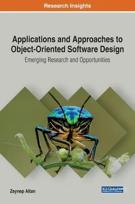 Aplikacje i podejścia do projektowania oprogramowania zorientowanego obiektowo: Nowe badania i możliwości - Applications and Approaches to Object-Oriented Software Design: Emerging Research and Opportunities