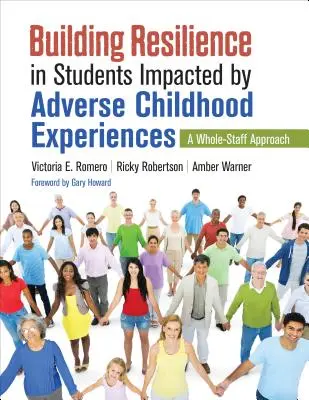 Budowanie odporności u uczniów dotkniętych niekorzystnymi doświadczeniami z dzieciństwa: Podejście całego zespołu - Building Resilience in Students Impacted by Adverse Childhood Experiences: A Whole-Staff Approach