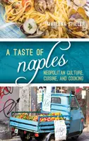 Smak Neapolu: Neapolitańska kultura, kuchnia i gotowanie - A Taste of Naples: Neapolitan Culture, Cuisine, and Cooking