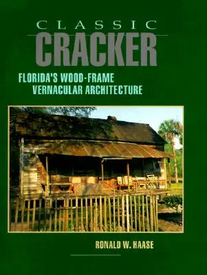 Classic Cracker: Drewniana architektura wernakularna Florydy - Classic Cracker: Florida's Wood-Frame Vernacular Architecture