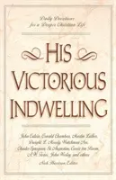 Jego zwycięskie zamieszkanie: Codzienne nabożeństwa dla głębszego życia chrześcijańskiego - His Victorious Indwelling: Daily Devotions for a Deeper Christian Life