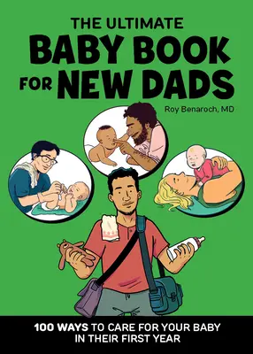 The Ultimate Baby Book for New Dads: 100 sposobów na opiekę nad dzieckiem w pierwszym roku życia - The Ultimate Baby Book for New Dads: 100 Ways to Care for Your Baby in Their First Year