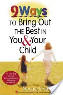 9 sposobów na wydobycie tego, co najlepsze w tobie i twoim dziecku - 9 Ways to Bring Out the Best in You & Your Child