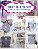 Decoupage: 17 projektów dla Ciebie i Twojego domu - Decoupage: 17 Projects for You and Your Home