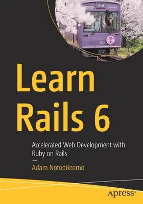 Learn Rails 6: Przyspieszone tworzenie stron internetowych z Ruby on Rails - Learn Rails 6: Accelerated Web Development with Ruby on Rails