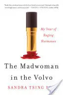 Wariatka w Volvo: Mój rok szalejących hormonów - The Madwoman in the Volvo: My Year of Raging Hormones