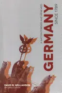 Niemcy od 1789 roku: Naród wykuty i odnowiony - Germany Since 1789: A Nation Forged and Renewed