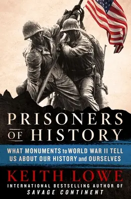 Więźniowie historii: Co pomniki II wojny światowej mówią nam o naszej historii i nas samych? - Prisoners of History: What Monuments to World War II Tell Us about Our History and Ourselves