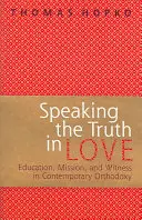 Mówiąc prawdę w miłości - o edukacji, misji i świadectwie we współczesnym prawosławiu - Speaking the Truth in Love - On Education, Mission and Witness in Contemporary Orthodoxy