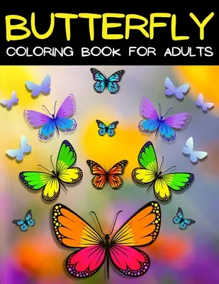 Kolorowanka z motylami dla dorosłych: relaks i odstresowanie: Relaksujące kolorowanki Mandala Motyle: Kolorowanka dla dorosłych z pięknymi motylami - Butterfly Coloring Book For Adults Relaxation And Stress Relief: Relaxing Mandala Butterflies Coloring Pages: Adult Coloring Book With Beautiful Butte