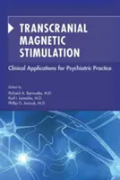 Przezczaszkowa stymulacja magnetyczna: Zastosowania kliniczne w praktyce psychiatrycznej - Transcranial Magnetic Stimulation: Clinical Applications for Psychiatric Practice