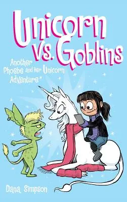 Jednorożec kontra Gobliny: Kolejna przygoda Phoebe i jej jednorożca - Unicorn vs. Goblins: Another Phoebe and Her Unicorn Adventure