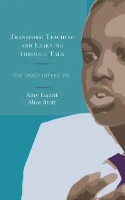 Przekształć nauczanie i uczenie się poprzez rozmowę: The Oracy Imperative - Transform Teaching and Learning through Talk: The Oracy Imperative