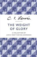 Ciężar chwały - zbiór najbardziej poruszających przemówień Lewisa - Weight of Glory - A Collection of Lewis' Most Moving Addresses