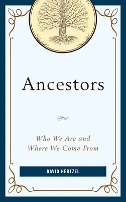 Przodkowie: Kim jesteśmy i skąd pochodzimy - Ancestors: Who We Are and Where We Come From