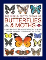 Światowa encyklopedia motyli i ćmy: Historia naturalna i przewodnik identyfikacji ponad 565 odmian na całym świecie - The World Encyclopedia of Butterflies & Moths: A Natural History and Identification Guide to Over 565 Varieties Around the Globe