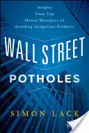 Wall Street Potholes: Spostrzeżenia najlepszych menedżerów finansowych na temat unikania niebezpiecznych produktów - Wall Street Potholes: Insights from Top Money Managers on Avoiding Dangerous Products