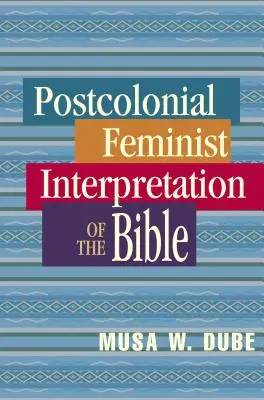 Postkolonialna feministyczna interpretacja Biblii - Postcolonial Feminist Interpretation of the Bible