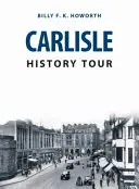 Wycieczka historyczna po Carlisle - Carlisle History Tour