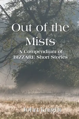 Z mgły zrodzony: Kompendium dziwacznych opowiadań - Out of the Mists: A Compendium of Bizarre Short Stories