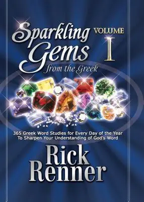 Sparkling Gems from the Greek: 365 studiów nad greckimi słowami na każdy dzień roku, aby wyostrzyć zrozumienie Słowa Bożego - Sparkling Gems from the Greek: 365 Greek Word Studies for Every Day of the Year to Sharpen Your Understanding of God's Word