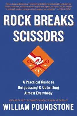 Rock Breaks Scissors: Praktyczny przewodnik po tym, jak przechytrzyć i przechytrzyć prawie każdego - Rock Breaks Scissors: A Practical Guide to Outguessing and Outwitting Almost Everybody