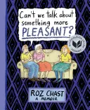 Czy nie możemy porozmawiać o czymś przyjemniejszym? A Memoir - Can't We Talk about Something More Pleasant?: A Memoir