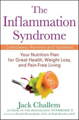 Syndrom zapalny: Twój plan żywieniowy dla doskonałego zdrowia, utraty wagi i życia bez bólu - The Inflammation Syndrome: Your Nutrition Plan for Great Health, Weight Loss, and Pain-Free Living