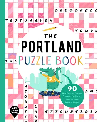 The Portland Puzzle Book: 90 Word Searches, Jumbles, Crossword Puzzles, and More Wszystko o Portland w stanie Oregon! - The Portland Puzzle Book: 90 Word Searches, Jumbles, Crossword Puzzles, and More All about Portland, Oregon!