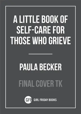 Mała księga troski o siebie dla tych, którzy się smucą - A Little Book of Self-Care for Those Who Grieve